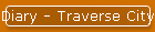 Diary - Traverse City