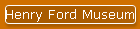 Henry Ford Museum