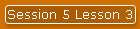 Session 5 Lesson 3