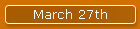 March 27th