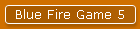 Blue Fire Game 5
