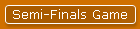 Semi-Finals Game