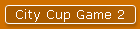 City Cup Game 2