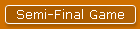 Semi-Final Game